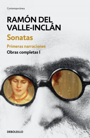 Cover of the book Sonatas. Primeras narraciones (Obras completas Valle-Inclán 1) by Díaz de Tuesta
