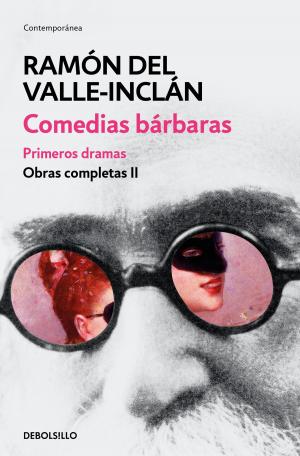 Cover of the book Comedias bárbaras. Primeros dramas (Obras completas Valle-Inclán 2) by Varios Autores