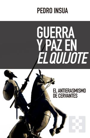 Cover of the book Guerra y paz en El Quijote by Manuel Erice, Javier Rupérez, Muni Jensen