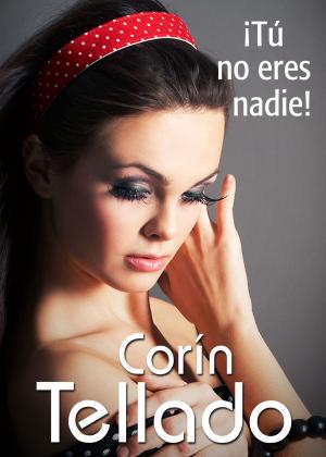 Cover of the book ¡Tú no eres nadie! by Nancy Yeager