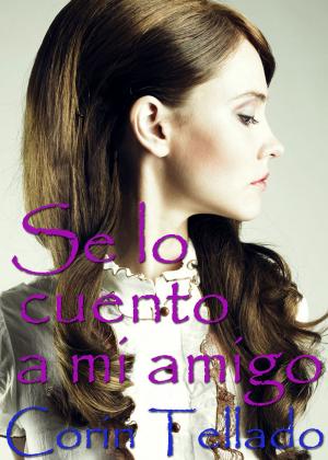 Cover of the book Se lo cuento a mi amigo by Santiago Alberto Farrell