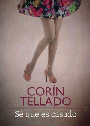 Cover of the book Sé que es casado by Bernabé Tierno