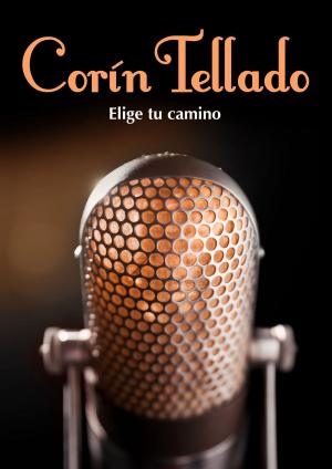 Cover of the book Elige tu camino by José Antonio Sánchez, Enrique Dorado
