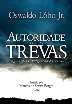Cover of the book Autoridade sobre as Trevas by ELIÉZER MAGALHÃES, Rogério Proença, Priscila Laranjeira, Paschoal Piragine