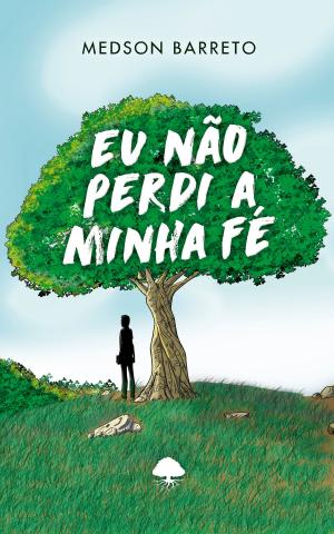 Cover of the book Eu Não Perdi A Minha Fé by Eunice Burden