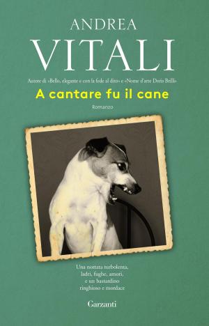 Cover of the book A cantare fu il cane by Carmela Scotti