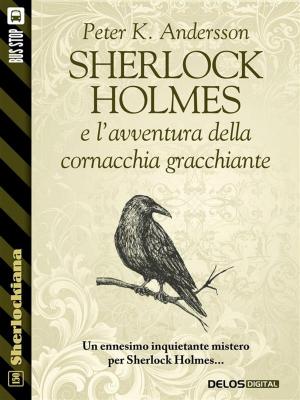 Cover of the book Sherlock Holmes e l'avventura della cornacchia gracchiante by Allen M. Steele