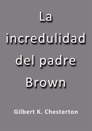 Cover of the book La incredulidad del padre Brown by G.K. Chesterton