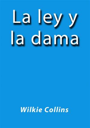 Cover of the book La ley y la dama by Wilkie Collins
