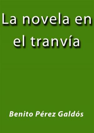 Cover of the book La novela en el tranvía by Benito Pérez Galdós