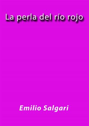 Cover of the book La perla del rio rojo by Emilio Salgari