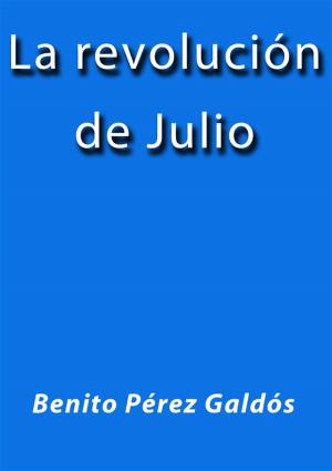 Cover of the book La revolucion de Julio by Benito Pérez Galdós