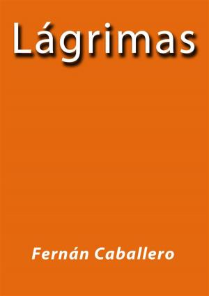 Cover of the book Lagrimas by Fernán Caballero