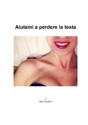 Cover of the book Aiutami a perdere la testa by Deborah Moskovitch