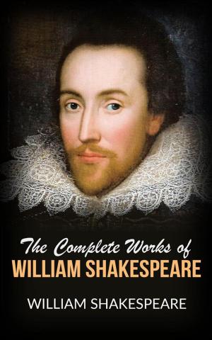 Cover of the book The Complete Works of William Shakespeare by Émile Zola
