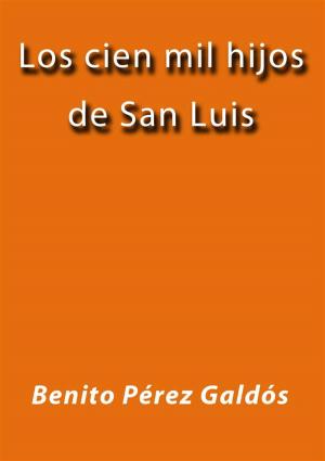 Cover of the book Los cien mil hijos de San Luis by Benito Pérez Galdós