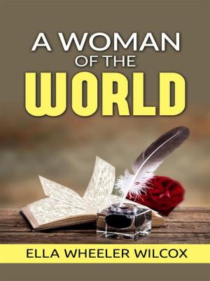 Book cover of A Woman of the World - Her Counsel to Other People’s Sons and Daughters