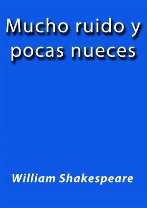 Cover of the book Mucho ruido y pocas nueces by William Shakespeare