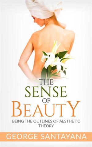 Cover of The Sense of Beauty: Being the Outlines of Aesthetic Theory