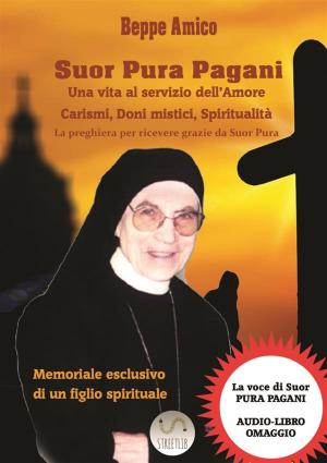 Cover of the book SUOR PURA PAGANI - Una vita al servizio dell’Amore by Jack Exum