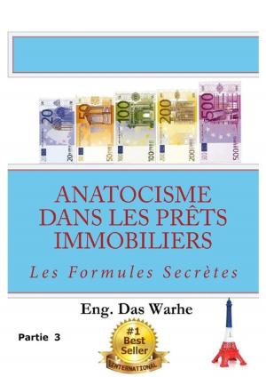 Book cover of Anatocisme dans les prêts immobiliers: Les Formules Secrètes (Partie 3)