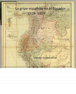 Cover of the book La gripe Española en el Ecuador 1918-1919 by Vincenzo Latina, Francesco Venezia