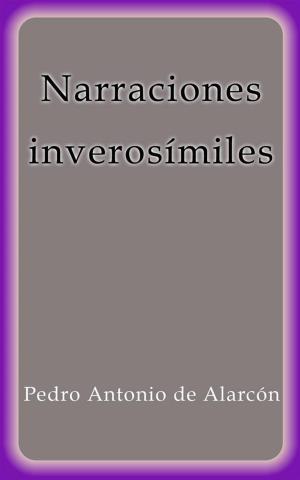 Cover of the book Narraciones inverosimiles by Pedro Antonio de Alarcón