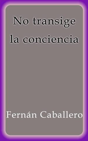 Cover of the book No transige la conciencia by Ernst Eckstein, G. Sundblad
