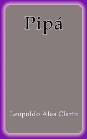 Cover of the book Pipá by Leopoldo Alas Clarín