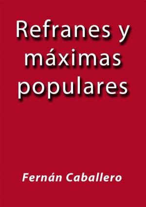 Cover of the book Refranes y maximas populares by Fernán Caballero