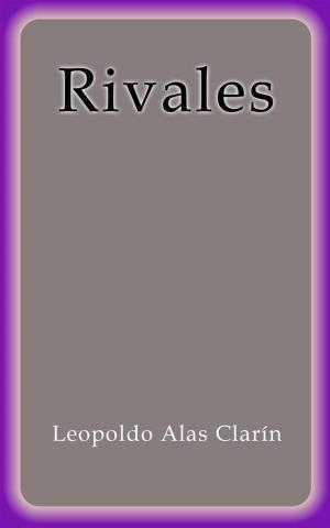 Cover of the book Rivales by Leopoldo Alas Clarín