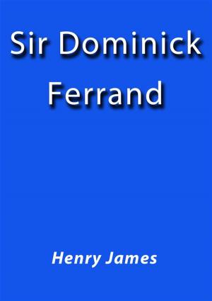 Cover of the book Sir Dominick Ferrand by M.VINCENT DEL REY