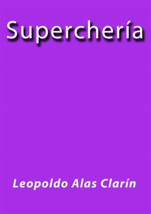 Cover of the book Superchería by Leopoldo Alas Clarín