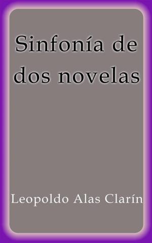 Cover of the book Sinfonía de dos novelas by Leopoldo Alas Clarín