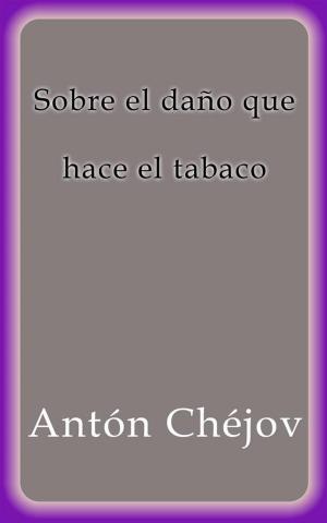 Cover of Sobre el daño que hace el tabaco by Antón Chéjov, Antón Chéjov