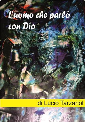 Cover of the book L'uomo che parlò con Dio by Pedro Pablo García May