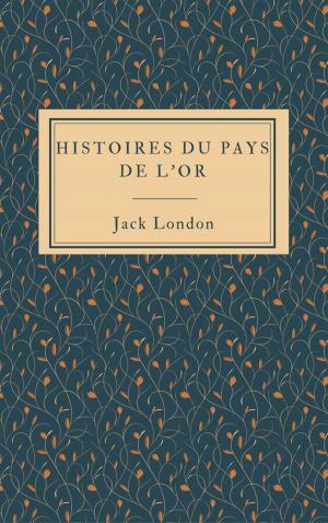 Cover of the book Histoires du pays de l’or by Jack London