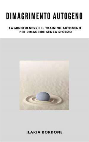 Cover of Dimagrimento Autogeno, la Mindfulness e il Training Autogeno per dimagrire senza sforzo
