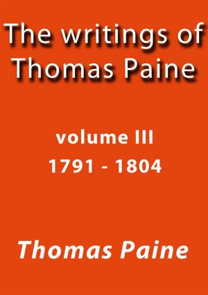 Cover of the book The writings of Thomas Paine III by Shyla Colt