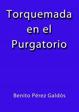 Cover of the book Torquemada en el purgatorio by Benito Pérez Galdós