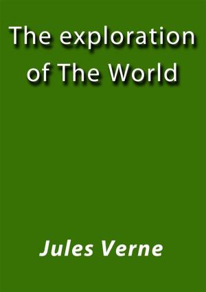 Cover of the book The exploration of the world by Jules Verne
