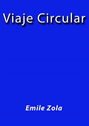 Cover of the book Viaje circular by Emile Zola