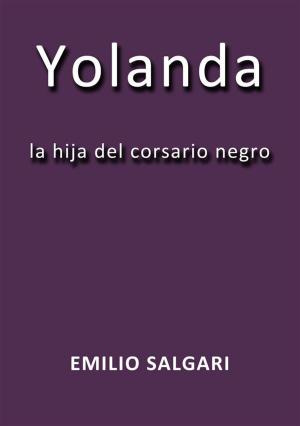 Cover of the book Yolanda by grandi Classici, Emilio Salgari