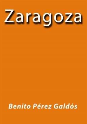 Cover of the book Zaragoza by Benito Pérez Galdós