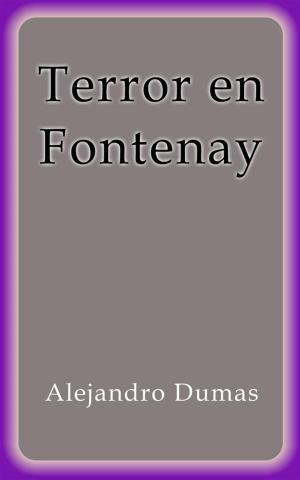 Cover of the book Terror en Fontenay by Alejandro Dumas