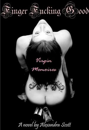 Cover of the book Virgin Memoires: Finger Fucking Good by Aussiescribbler