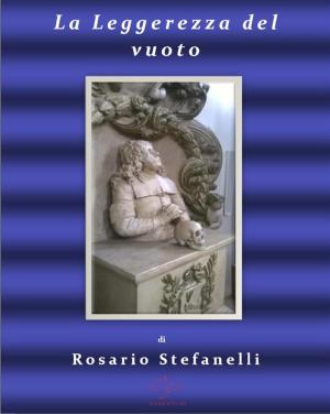 Cover of the book La leggerezza del vuoto by Rosario Stefanelli
