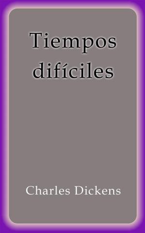Cover of the book Tiempos dificiles by Charles Dickens