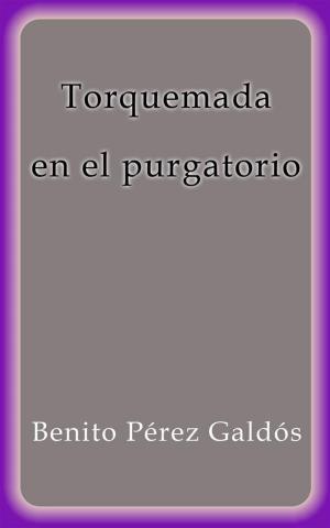 Cover of the book Torquemada en el purgatorio by Benito Pérez Galdós