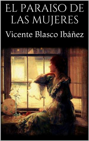 Cover of the book El paraiso de las mujeres by Vicente Blasco Ibáñez